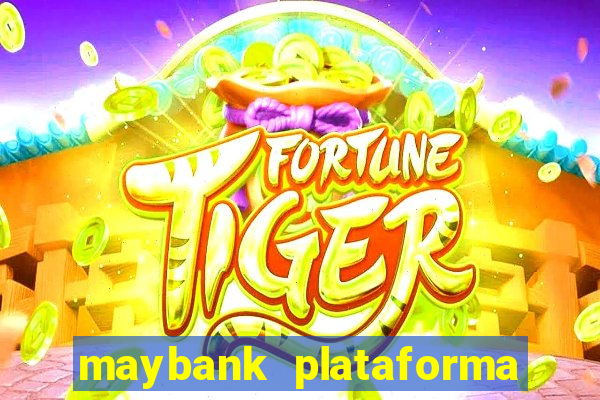 maybank plataforma de jogos